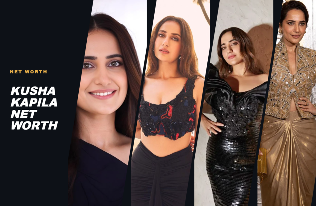 Kusha Kapila Net Worth: Salary, Assets, Brands and Business Story Kusha Kapila Net Worth: Salary, Assets, Brands and Business Story